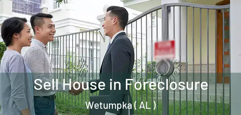  Sell House in Foreclosure Wetumpka ( AL )