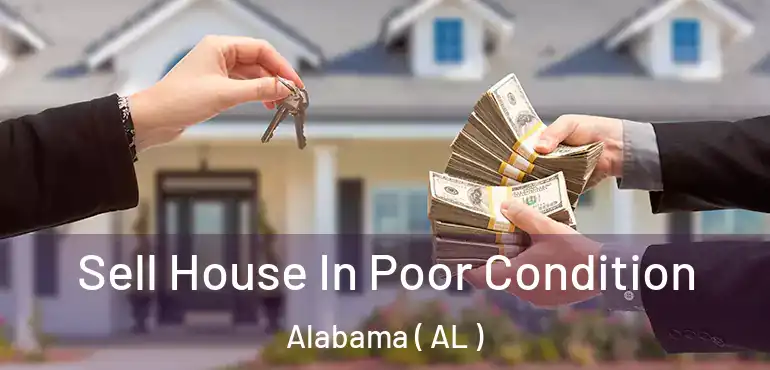  Sell House In Poor Condition Alabama ( AL )