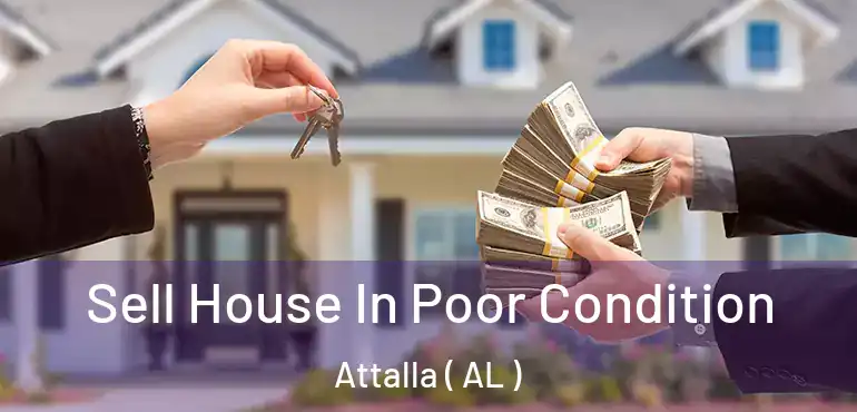  Sell House In Poor Condition Attalla ( AL )