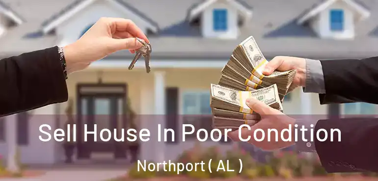  Sell House In Poor Condition Northport ( AL )