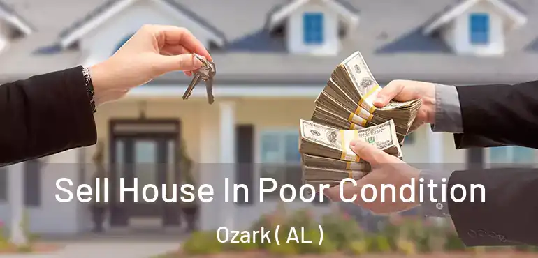  Sell House In Poor Condition Ozark ( AL )