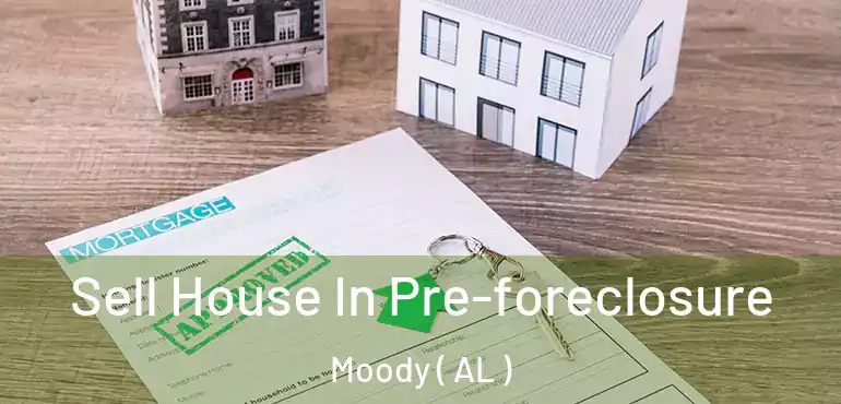  Sell House In Pre-foreclosure Moody ( AL )