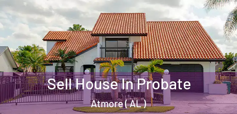  Sell House In Probate Atmore ( AL )