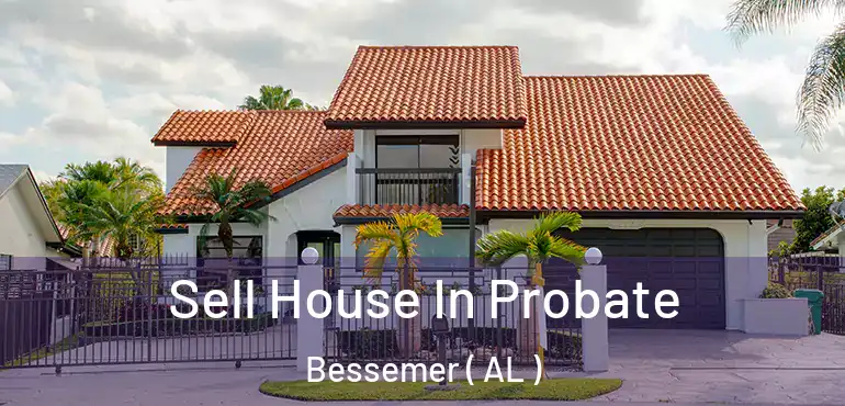  Sell House In Probate Bessemer ( AL )