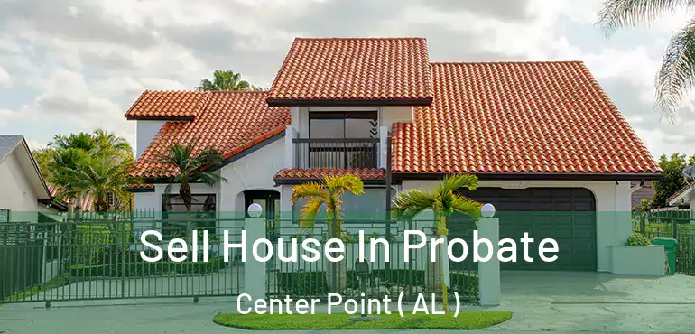  Sell House In Probate Center Point ( AL )
