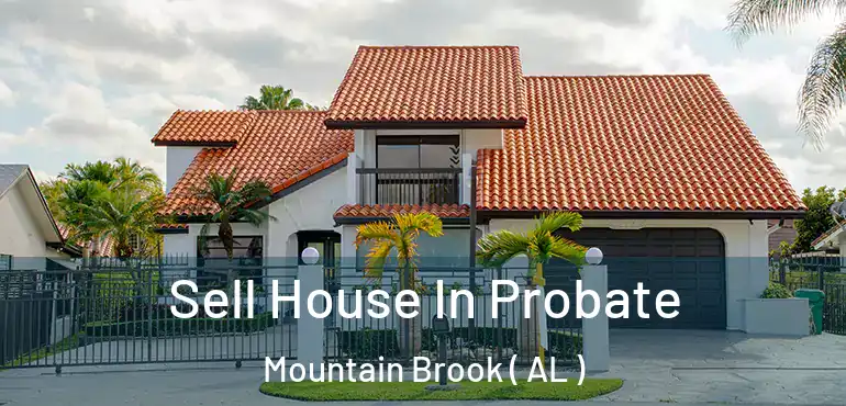  Sell House In Probate Mountain Brook ( AL )