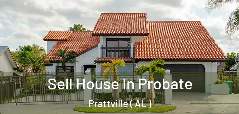  Sell House In Probate Prattville ( AL )