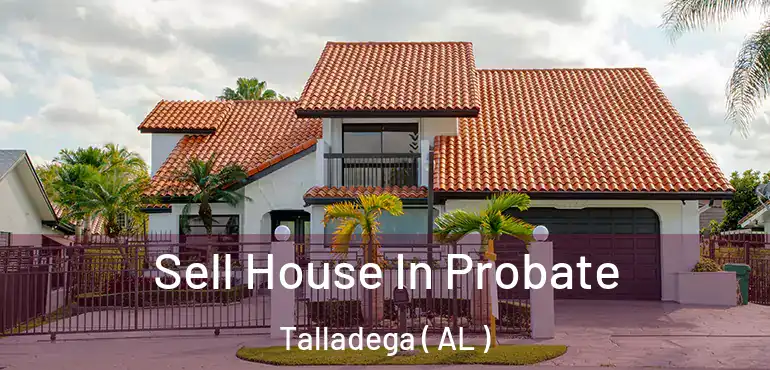  Sell House In Probate Talladega ( AL )