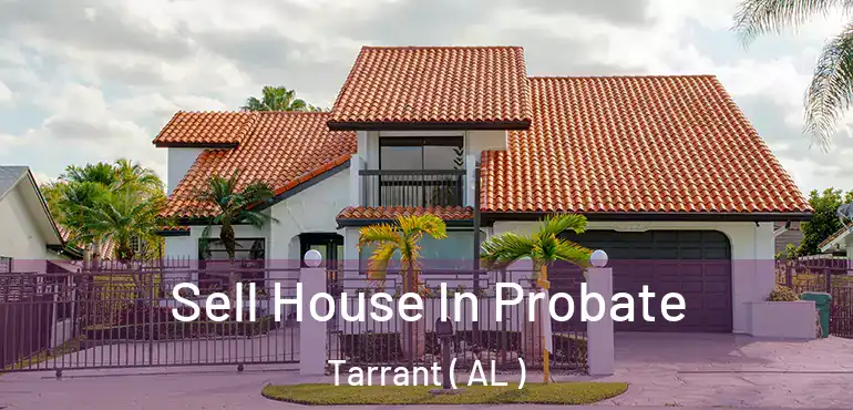  Sell House In Probate Tarrant ( AL )