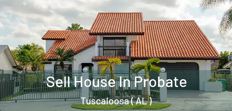  Sell House In Probate Tuscaloosa ( AL )