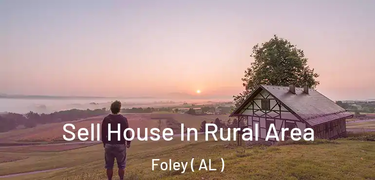  Sell House In Rural Area Foley ( AL )