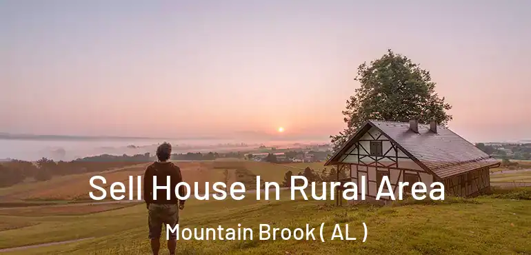  Sell House In Rural Area Mountain Brook ( AL )