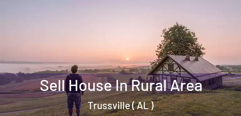  Sell House In Rural Area Trussville ( AL )