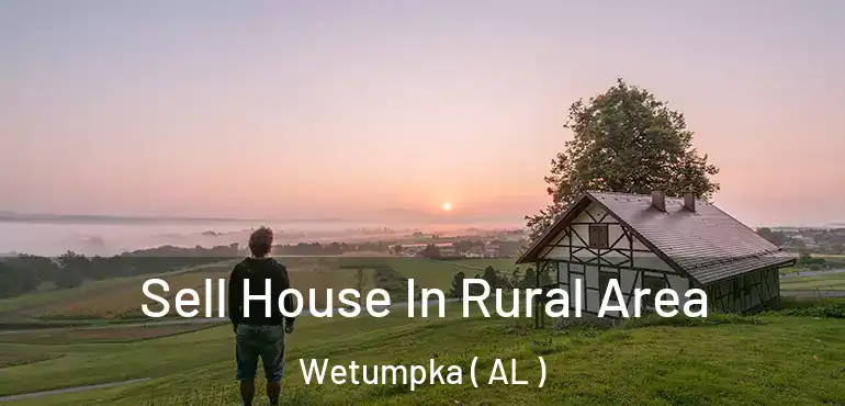  Sell House In Rural Area Wetumpka ( AL )