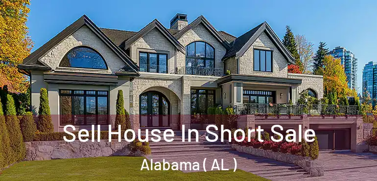  Sell House In Short Sale Alabama ( AL )