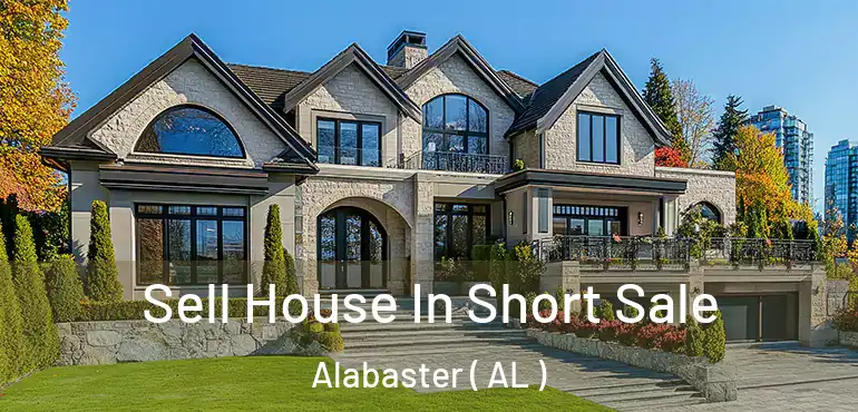  Sell House In Short Sale Alabaster ( AL )