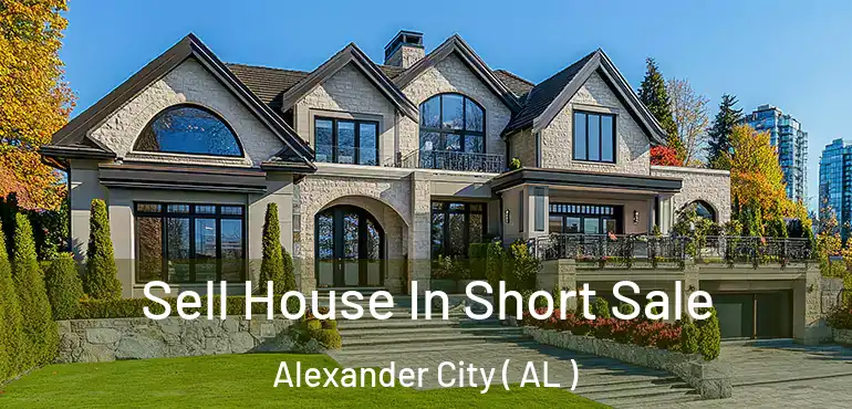  Sell House In Short Sale Alexander City ( AL )