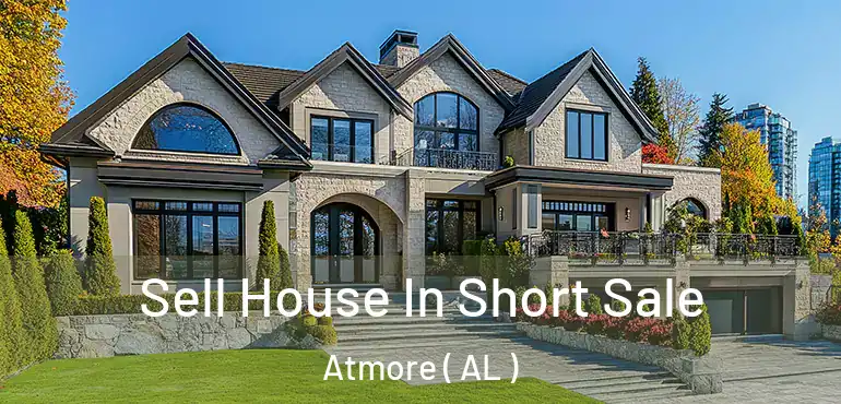  Sell House In Short Sale Atmore ( AL )