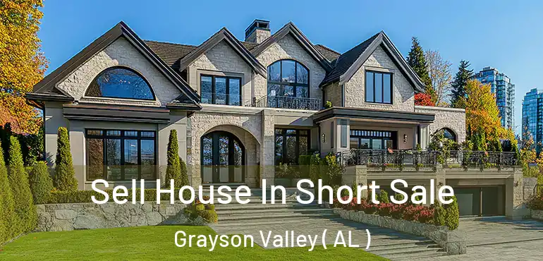  Sell House In Short Sale Grayson Valley ( AL )