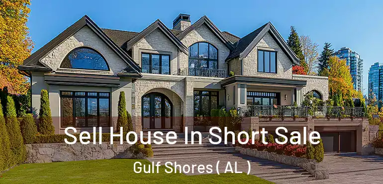  Sell House In Short Sale Gulf Shores ( AL )