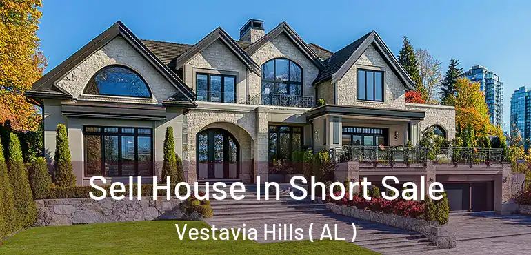  Sell House In Short Sale Vestavia Hills ( AL )