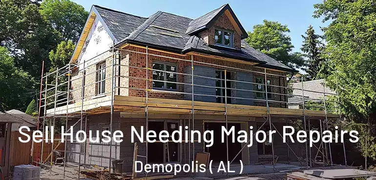  Sell House Needing Major Repairs Demopolis ( AL )
