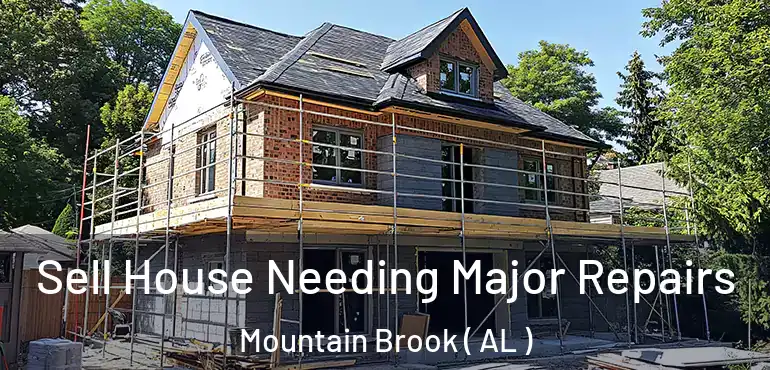  Sell House Needing Major Repairs Mountain Brook ( AL )