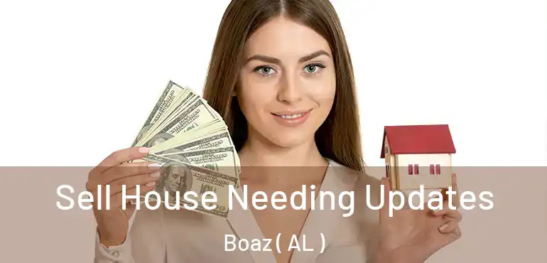  Sell House Needing Updates Boaz ( AL )