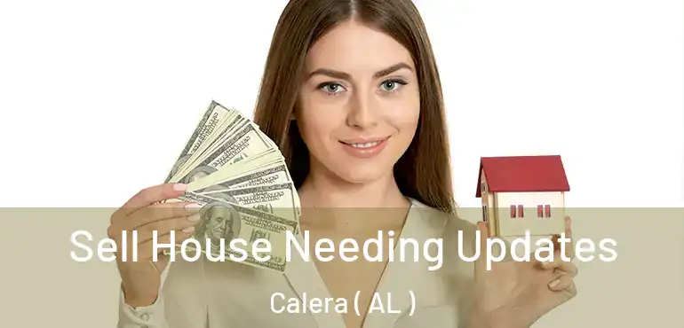  Sell House Needing Updates Calera ( AL )