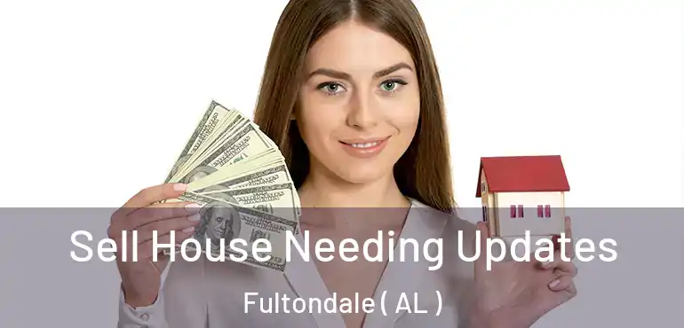 Sell House Needing Updates Fultondale ( AL )