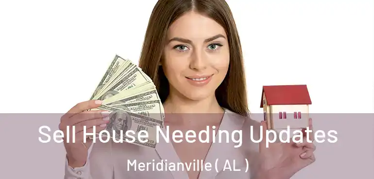  Sell House Needing Updates Meridianville ( AL )