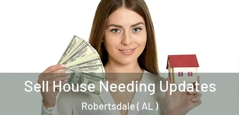 Sell House Needing Updates Robertsdale ( AL )