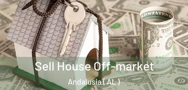  Sell House Off-market Andalusia ( AL )