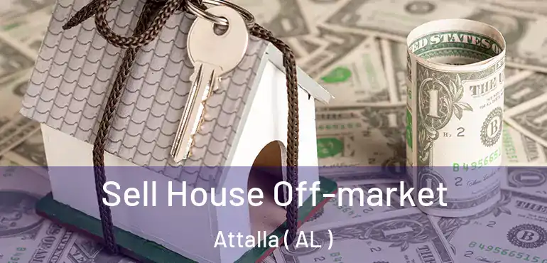  Sell House Off-market Attalla ( AL )