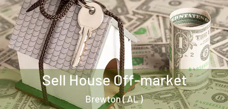 Sell House Off-market Brewton ( AL )