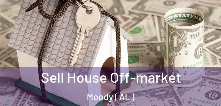  Sell House Off-market Moody ( AL )