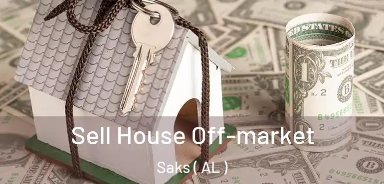 Sell House Off-market Saks ( AL )