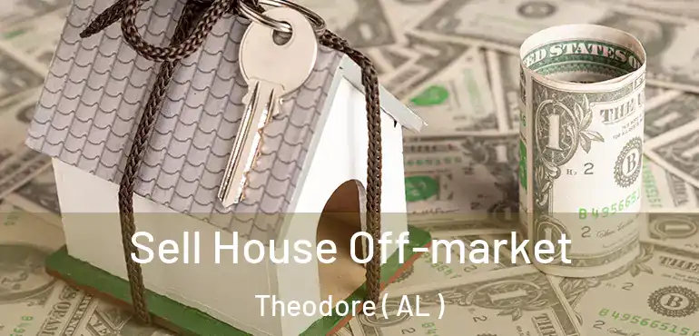  Sell House Off-market Theodore ( AL )