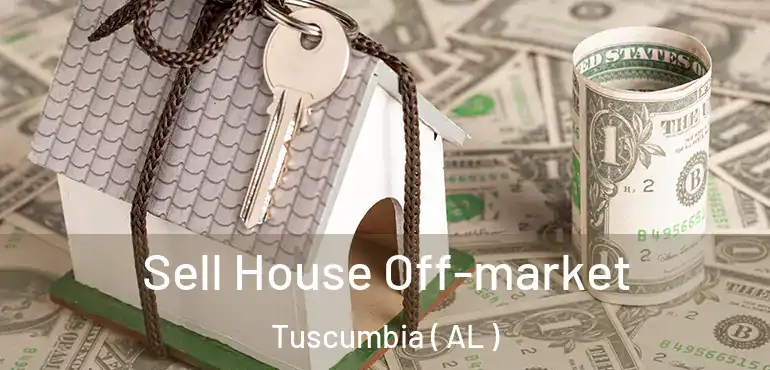 Sell House Off-market Tuscumbia ( AL )