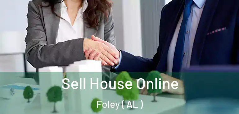  Sell House Online Foley ( AL )