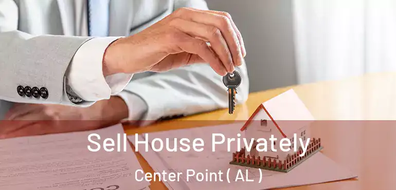  Sell House Privately Center Point ( AL )