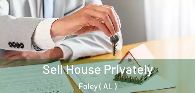  Sell House Privately Foley ( AL )