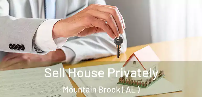  Sell House Privately Mountain Brook ( AL )