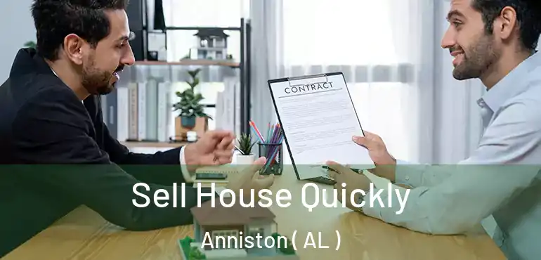  Sell House Quickly Anniston ( AL )