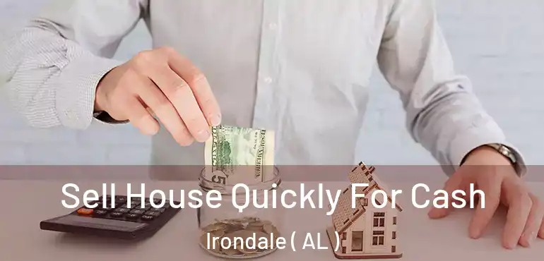  Sell House Quickly For Cash Irondale ( AL )