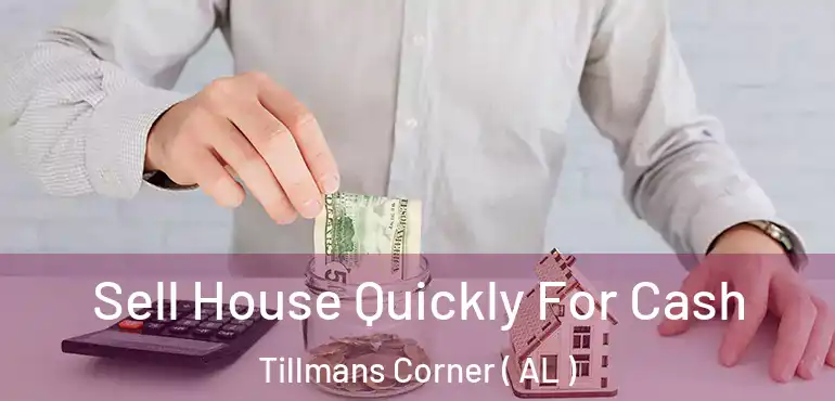  Sell House Quickly For Cash Tillmans Corner ( AL )