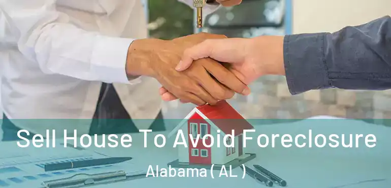  Sell House To Avoid Foreclosure Alabama ( AL )