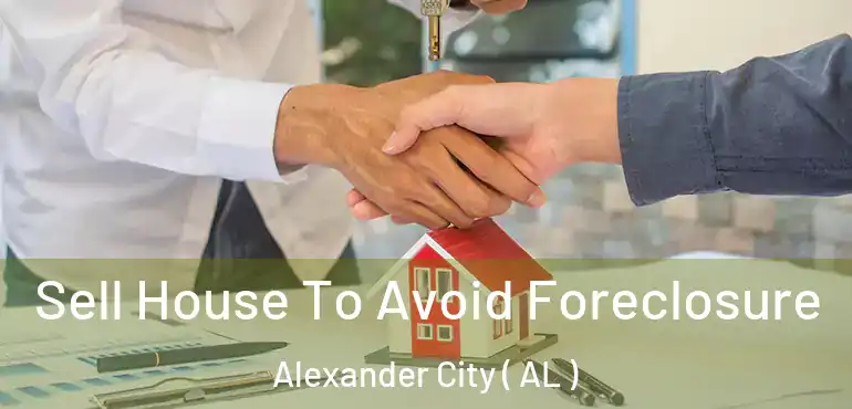  Sell House To Avoid Foreclosure Alexander City ( AL )