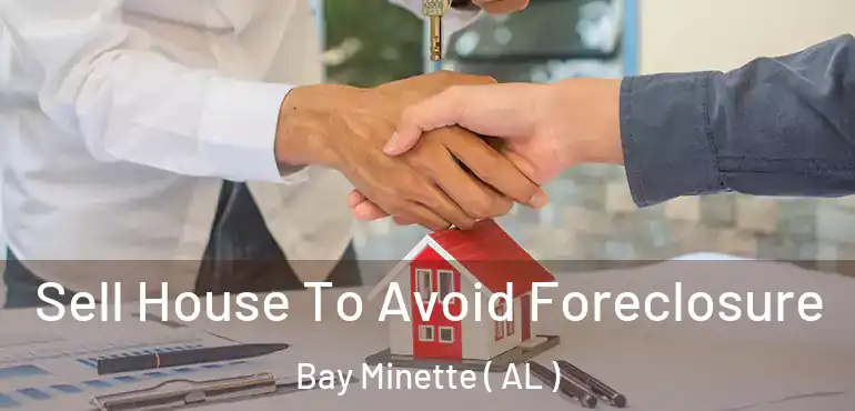 Sell House To Avoid Foreclosure Bay Minette ( AL )