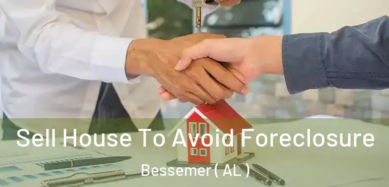  Sell House To Avoid Foreclosure Bessemer ( AL )